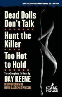 Dead Dolls Don't Talk / Hunt the Killer / Too Hot to Hold - Day Keene, David Laurence Wilson