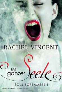 Mit ganzer Seele - Rachel Vincent,Alessa Krempel