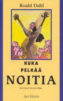 Kuka pelkää noitia - Quentin Blake, Roald Dahl, Sami Parkkinen