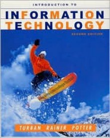 Introduction to Information Technology - Efraim Turban, Rex Kelly Rainer, Richard E. Potter