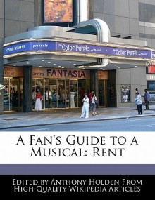 A Fan's Guide to a Musical: Rent - Anthony Holden