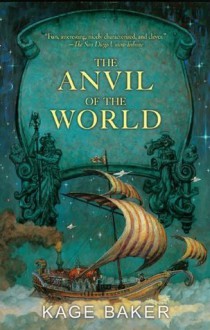 The Anvil of the World - Kage Baker