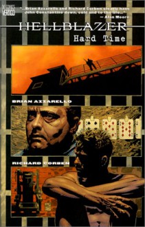 Hellblazer: Hard Time - Brian Azzarello, Richard Corben, Tim Bradstreet