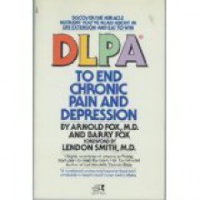 DLPA to end chronic pain and depression - Arnold Fox, Barry Fox