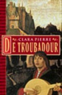 De troubadour - Clara Pierre, Erica Feberwee