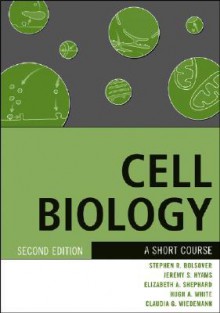 Cell Biology: A Short Course - Stephen R. Bolsover, Jeremy S. Hyams