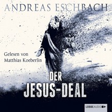 Der Jesus-Deal (Das Jesus-Video 2) - Andreas Eschbach, Matthias Koeberlin, Lübbe Audio