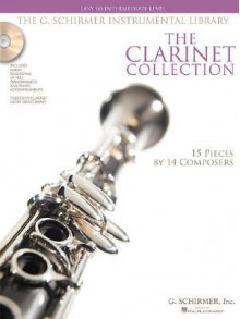 The Clarinet Collection: 15 Pieces by 14 Composers: Easy to Intermediate Level [With CD] - G. Schirmer Inc.