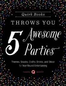 Quirk Books Throws You 5 Awesome Parties - Quirk D.I.Y.