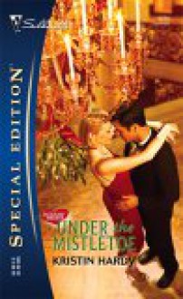 Under the Mistletoe - Kristin Hardy