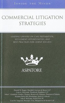 Commercial Litigation Strategies: Leading Lawyers on Case Preparation, Settlement Opportunities, and Best Practices for Client Success - Aspatore Books