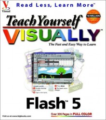 Teach Yourself Visually Flash 5 - Sherry Willard Kinkoph Gunter