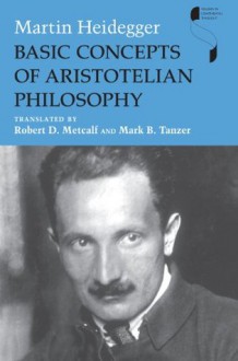 Basic Concepts of Aristotelian Philosophy (Studies in Continental Thought) - Martin Heidegger, Robert D. Metcalf, Mark B. Tanzer