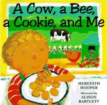 A Cow, a Bee, a Cookie, and Me - Meredith Hooper