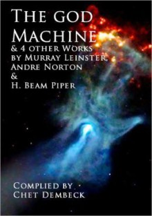 The God Machine and 4 Other Works by Murray Leinster, Andre Norton and H. Beam Piper - Chet Dembeck, Terry Carr, Murray Leinster, Andre Norton, H. Beam Piper