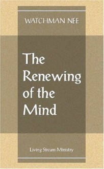 Renewing of the Mind - Watchman Nee, Watchman