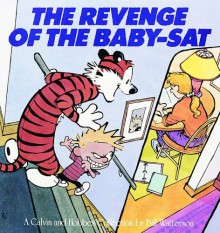 Calvin and Hobbes: The Revenge of the Baby-Sat - Bill Watterson