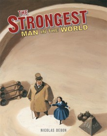 The Strongest Man in the World - Nicolas Debon