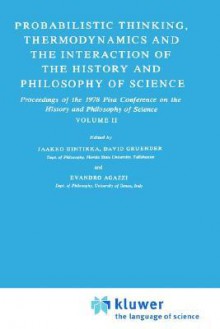 Probabilistic Thinking, Thermodynamics and the Interaction of the History and Philosophy of Science: Proceedings of the 1978 Pisa Conference on the History and Philosophy of Science Volume II - David Gruender