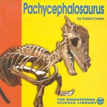 Pachycephalosaurus - Daniel Cohen, Larry D. Martin