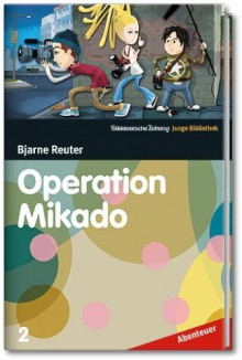 Operation Mikado (SZ Junge Bibliothek Abenteuer, #2) - Bjarne Reuter