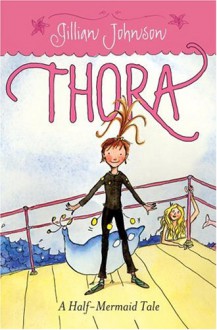 Thora: A Half-Mermaid Tale - Gillian Johnson