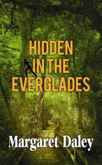 Hidden in the Everglades - Margaret Daley