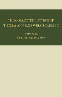 The Collected Letters of Thomas and Jane Welsh Carlyle: October 1856-July 1857 - Ian Campbell, David R. Sorensen, Ian Campbell, Aileen Christianson