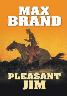 Pleasant Jim - Max Brand