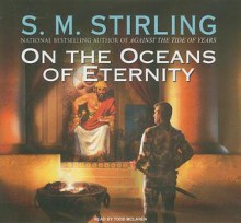 On the Oceans of Eternity (Nantucket, #3) - S.M. Stirling, Todd McLaren