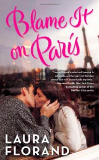 Blame It on Paris - Laura Florand