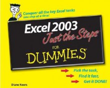 Excel 2003 Just the Steps for Dummies - Diane Koers