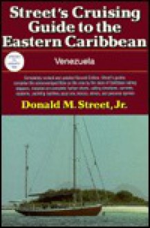 Street's Cruising Guide to the Eastern Caribbean: Venezuela - Donald M. Street Jr.