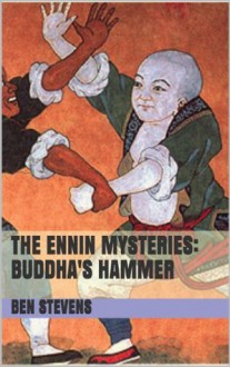 The Ennin Mysteries: Buddha's Hammer - Ben Stevens