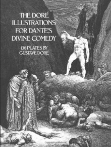 The Dore Illustrations for Dante's Divine Comedy (136 Plates by Gustave Dore) - Gustave Doré