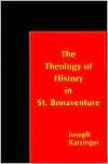 The Theology of History in St. Bonaventure - Pope Benedict XVI