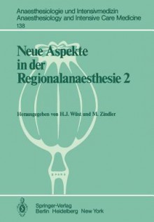 Neue Aspekte In Der Regionalanaesthesie - Hans Joachim Wüst, M. Zindler