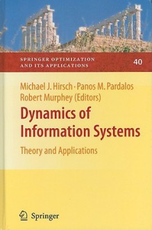 Dynamics of Information Systems: Theory and Applications - Michael J. Hirsch, Panos M. Pardalos, Robert Murphey