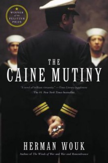 The Caine Mutiny: A Novel of World War II - Herman Wouk