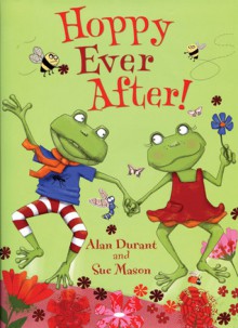 Hoppy Ever After! - Alan Durant, Sue Mason