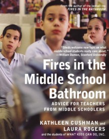 Fires in the Middle School Bathroom: Advice for Teachers from Middle Schoolers (nookbook ) - Kathleen Cushman, Laura Rogers