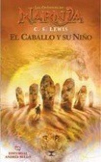 El Caballo y su Niño (Crónicas de Narnia, #3) - C.S. Lewis