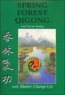 Spring Forest Qigong: Level Two for Healing - Chunyi Lin