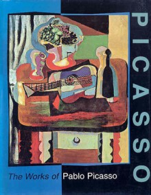 Picasso: The Works of Pablo Picasso - Giorgio Cortenova, Richard Pierce, Pablo Picasso