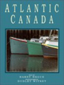 Atlantic Canada - Harry Bruce, Dudley Witney