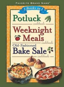 3 Books in 1: Potluck/Weeknight Meals/Old-Fashioned Bake Sale Cookbook - Publications International Ltd.