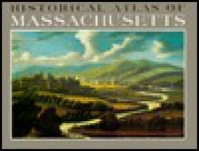 Historical Atlas of Massachusetts - Richard W. Wilkie