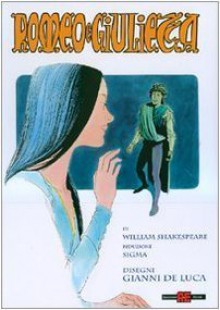 Romeo e Giulietta - Gianni De Luca, F. Spiritelli, William Shakespeare