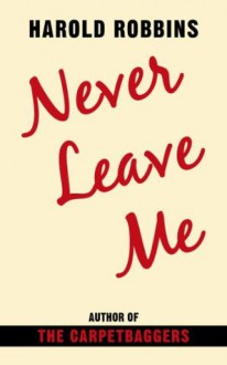 Never Leave Me - Harold Robbins