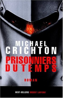 Prisonniers Du Temps - Michael Crichton